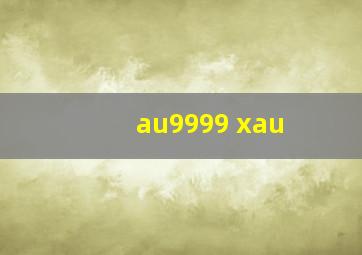 au9999 xau